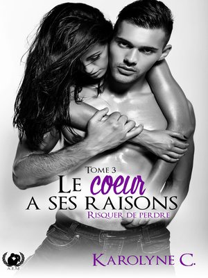 cover image of Le cœur a ses raisons--Tome 3